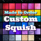 Made to Order - Custom SQUISHY - Choose Your Own Colors and Firmness